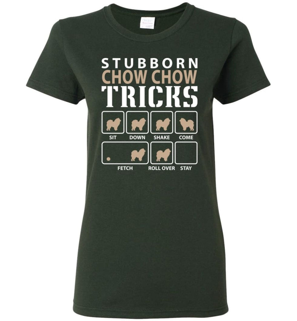 Stubborn Chow Chow Tricks Funny Chow Chow Women Tee - Forest Green / M