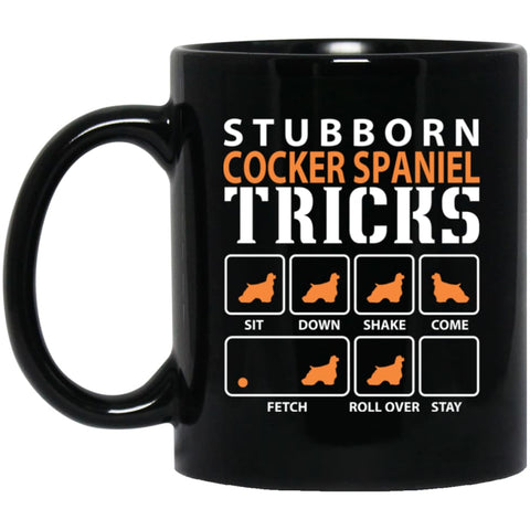 Stubborn Cocker Spaniel Tricks Funny Dog Gift 11 oz Black Mug - Black / One Size - Drinkware