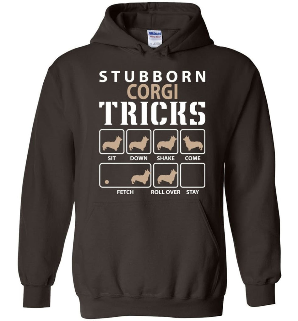 Stubborn Corgi Tricks Funny Corgi - Hoodie - Dark Chocolate / M