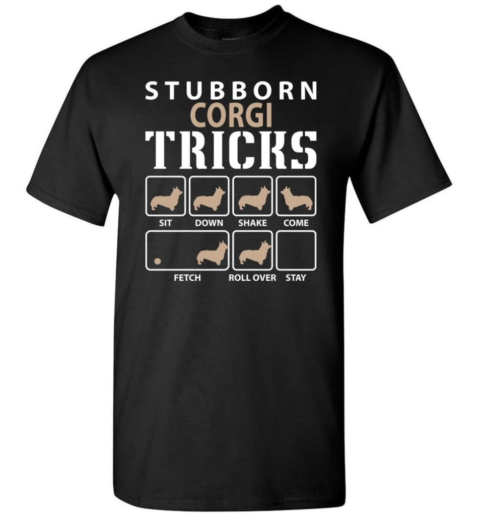 Stubborn Corgi Tricks Funny Corgi - Short Sleeve T-Shirt - Black / S