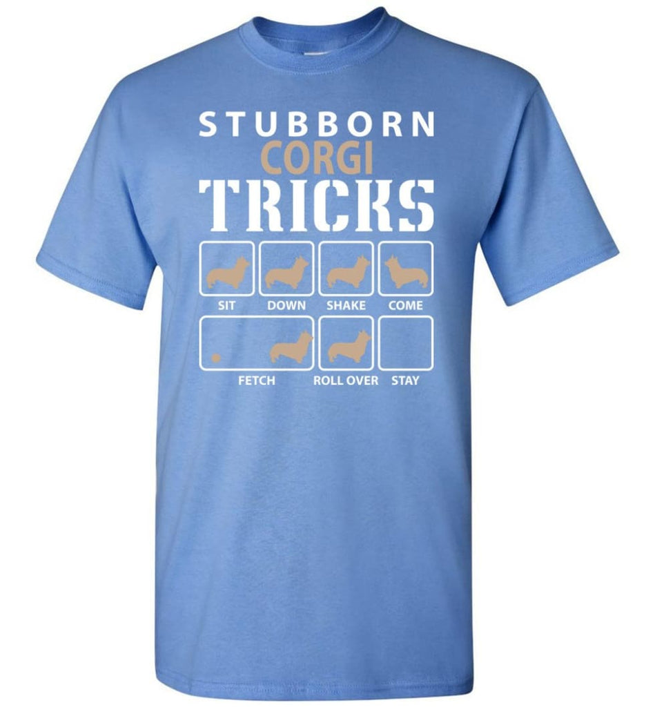 Stubborn Corgi Tricks Funny Corgi - Short Sleeve T-Shirt - Carolina Blue / S