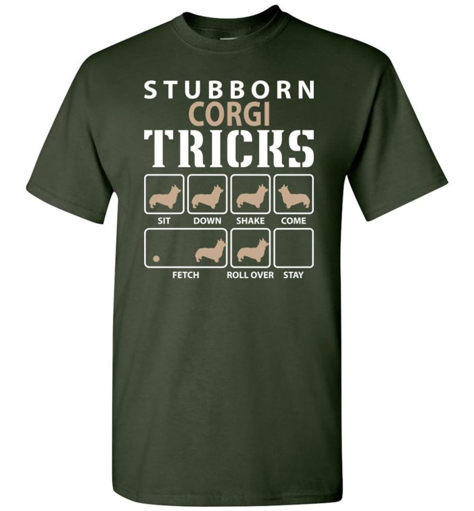 Stubborn Corgi Tricks Funny Corgi - Short Sleeve T-Shirt - Forest Green / S