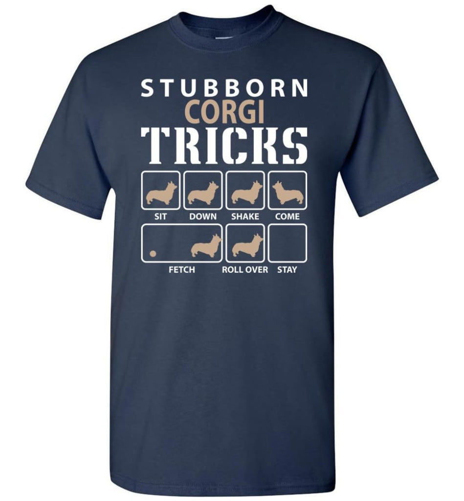 Stubborn Corgi Tricks Funny Corgi - Short Sleeve T-Shirt - Navy / S