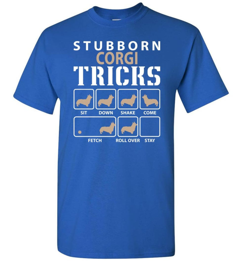 Stubborn Corgi Tricks Funny Corgi - Short Sleeve T-Shirt - Royal / S