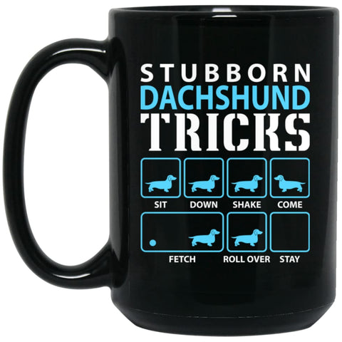 Stubborn Dachshund Tricks Funny Dachshund Dog Lover 15 oz Black Mug - Black / One Size - Drinkware