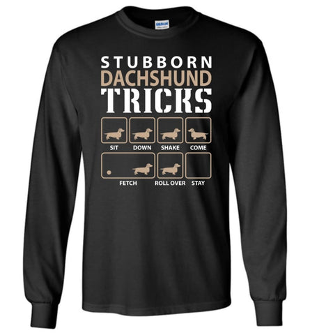 Stubborn Dachshund Tricks Funny Dachshund - Long Sleeve T-Shirt - Black / M