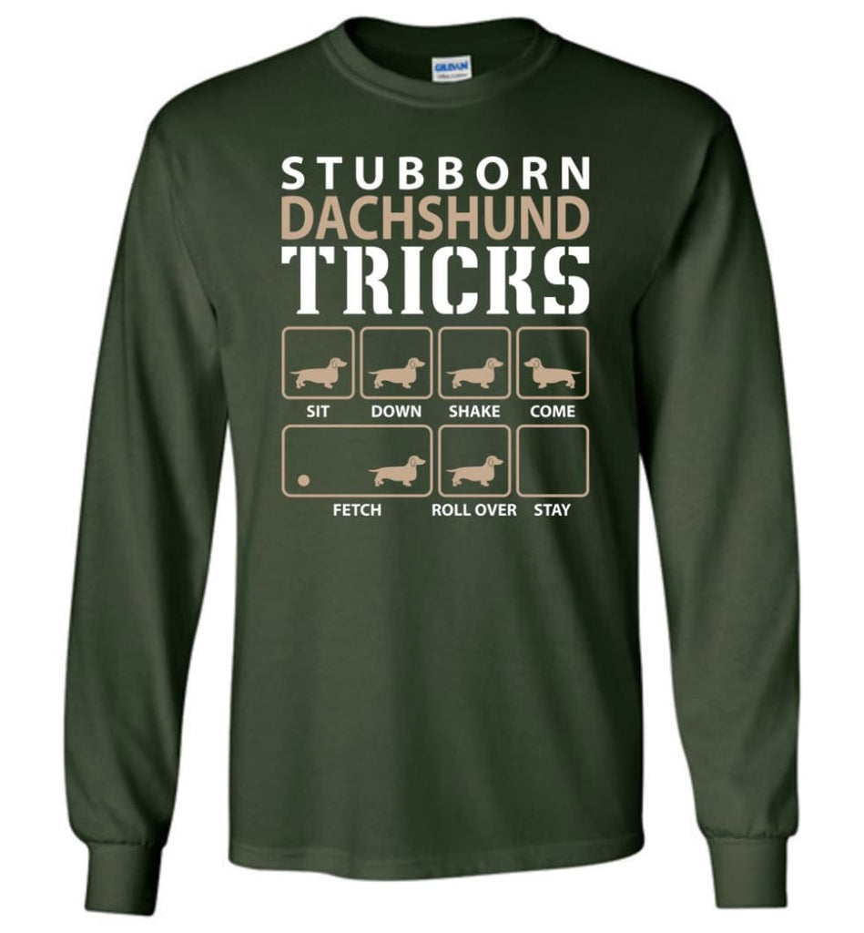 Stubborn Dachshund Tricks Funny Dachshund - Long Sleeve T-Shirt - Forest Green / M
