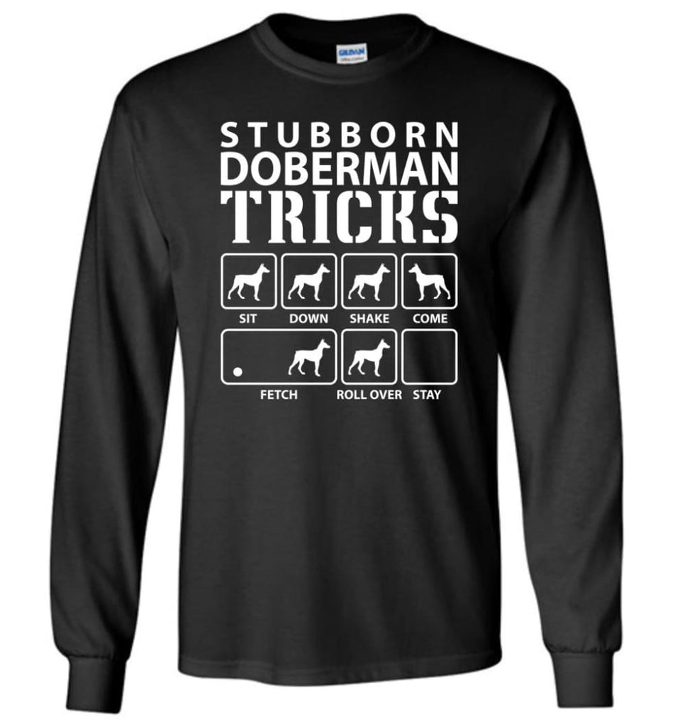 Stubborn Doberman Tricks Funny Doberman - Long Sleeve T-Shirt - Black / M