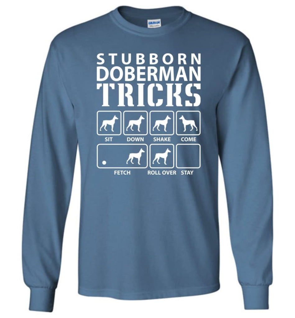 Stubborn Doberman Tricks Funny Doberman - Long Sleeve T-Shirt - Indigo Blue / M