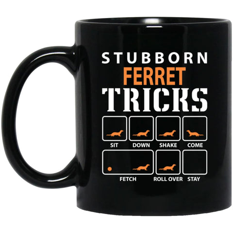 Stubborn Ferret Tricks Funny Dog Gift 11 oz Black Mug - Black / One Size - Drinkware