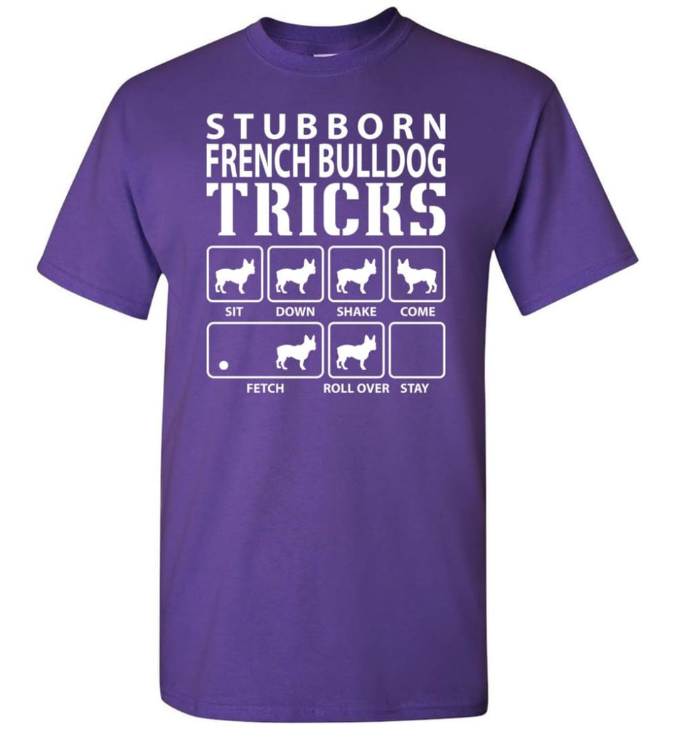 Stubborn French Bulldog Tricks Funny French Bulldog - Short Sleeve T-Shirt - Purple / S