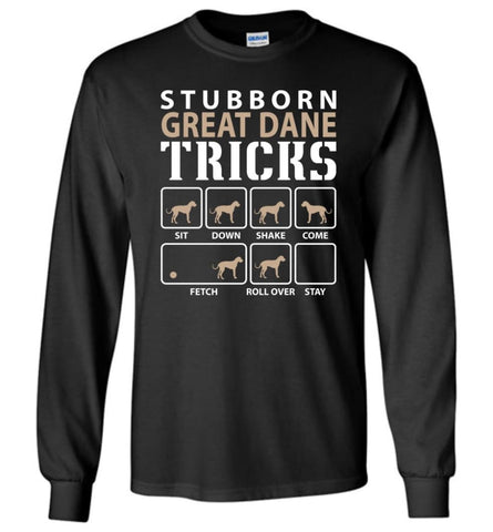 Stubborn Great Dane Tricks Funny Great Dane - Long Sleeve T-Shirt - Black / M