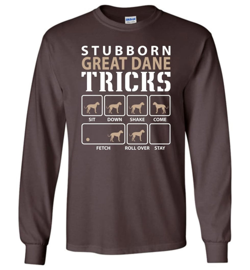Stubborn Great Dane Tricks Funny Great Dane - Long Sleeve T-Shirt - Dark Chocolate / M