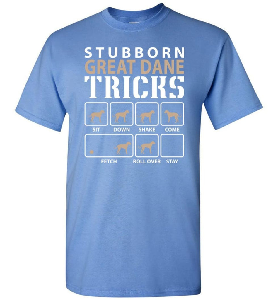Stubborn Great Dane Tricks Funny Great Dane - Short Sleeve T-Shirt - Carolina Blue / S