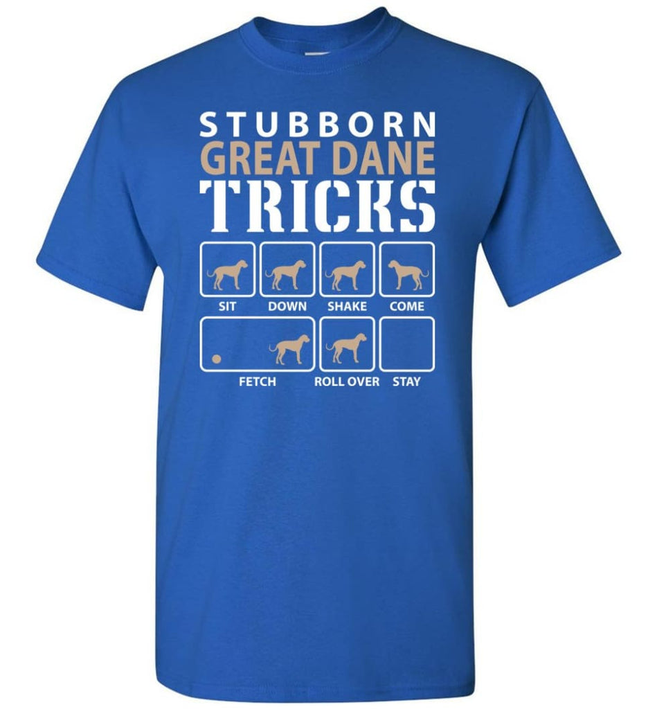 Stubborn Great Dane Tricks Funny Great Dane - Short Sleeve T-Shirt - Royal / S