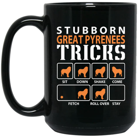 Stubborn Great Pyrenees Tricks Funny Dog Gift 15 oz Black Mug - Black / One Size - Drinkware