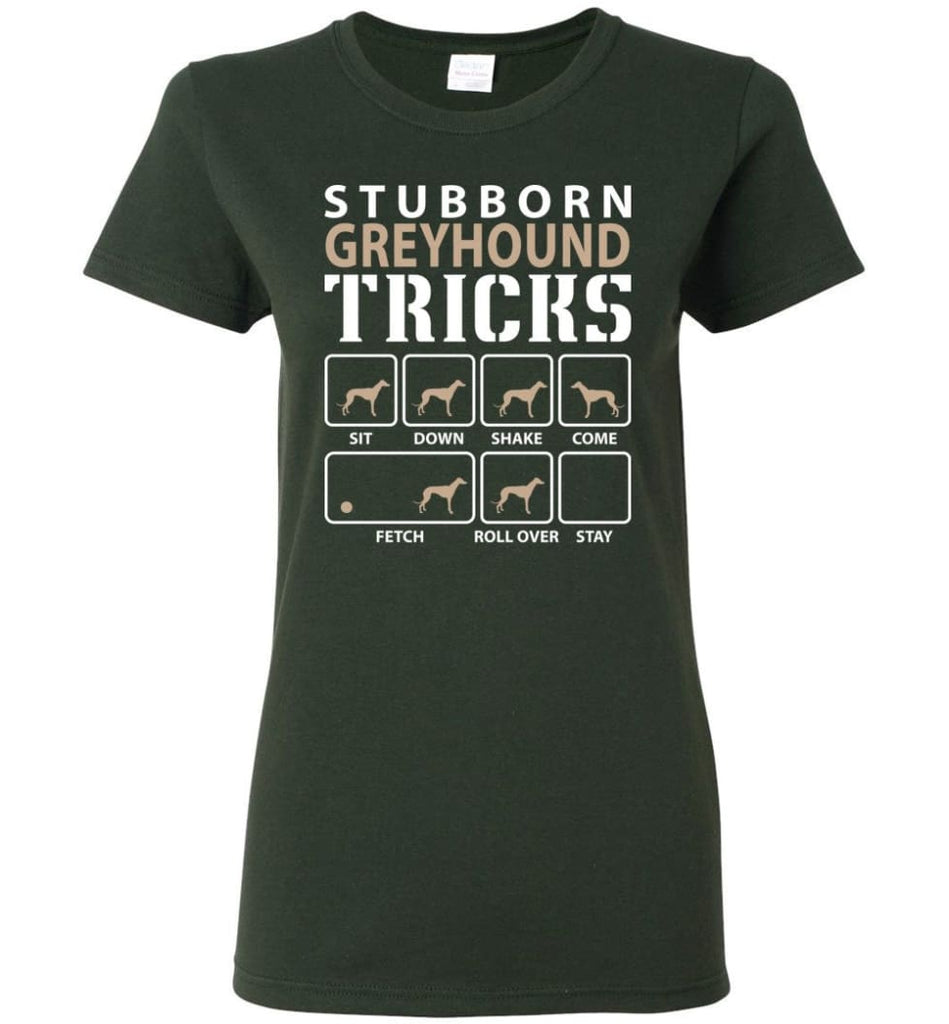 Stubborn Greyhound Tricks Funny Greyhound Women Tee - Forest Green / M
