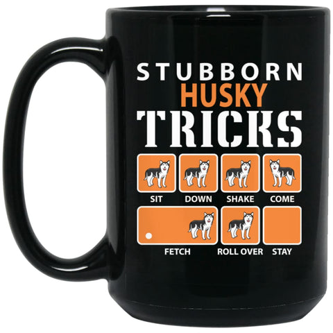 Stubborn Husky Tricks Funny Husky Dog Lover 15 oz Black Mug - Black / One Size - Drinkware