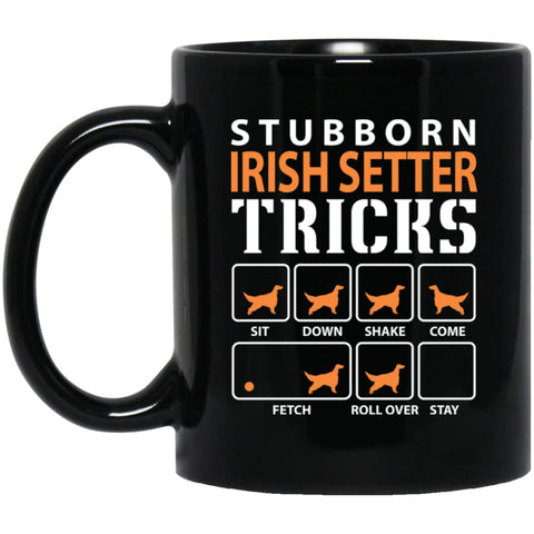 Stubborn Irish Setter Tricks Funny Dog Gift 11 oz Black Mug - Black / One Size - Drinkware