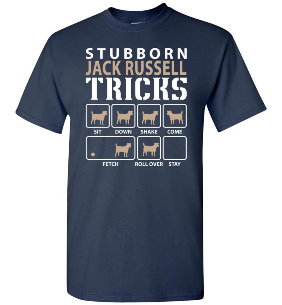 Stubborn Jack Russell Tricks Funny Jack Russell T-Shirt - Navy / S