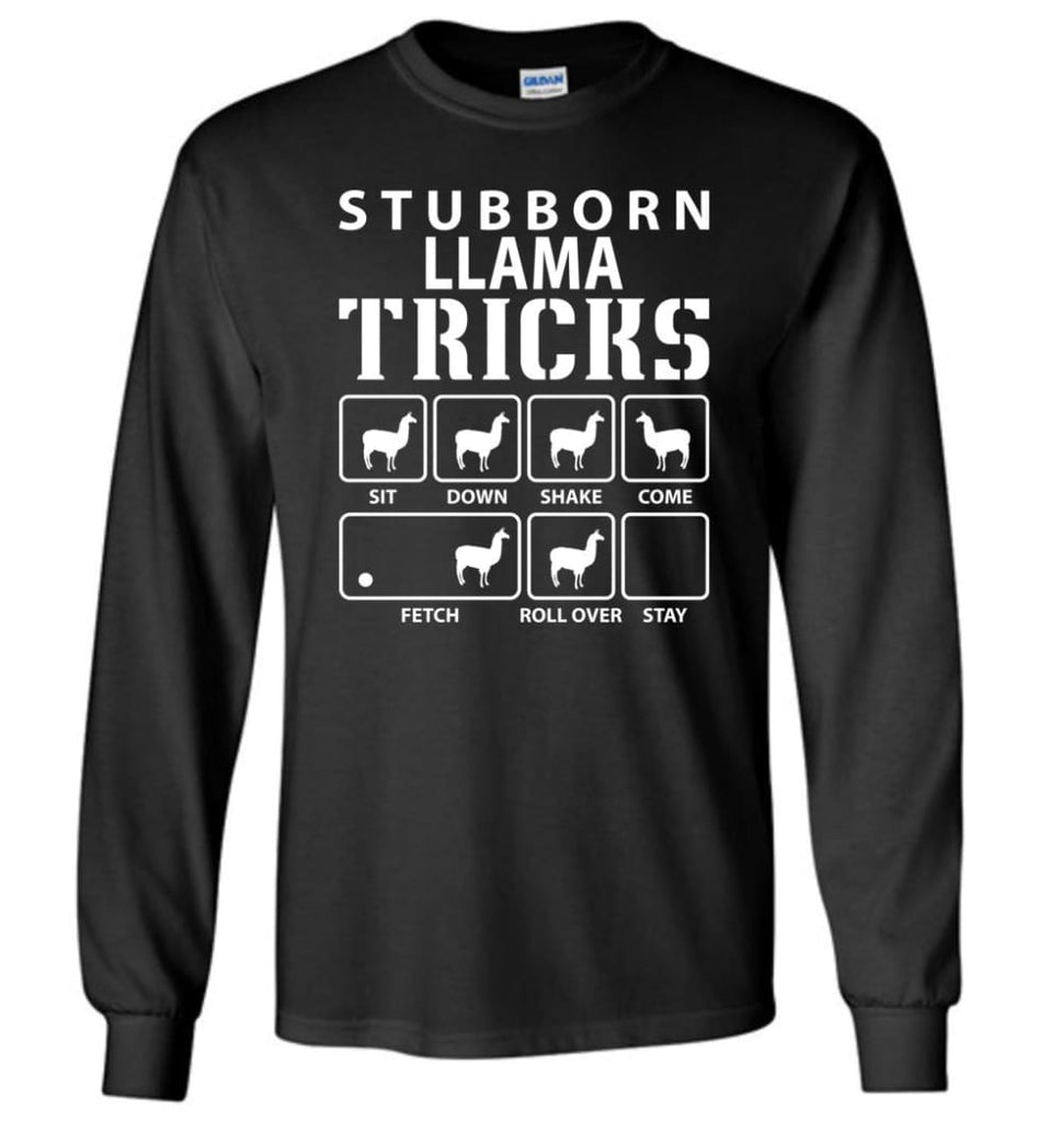 Stubborn Llama Tricks Funny Llama - Long Sleeve T-Shirt - Black / M