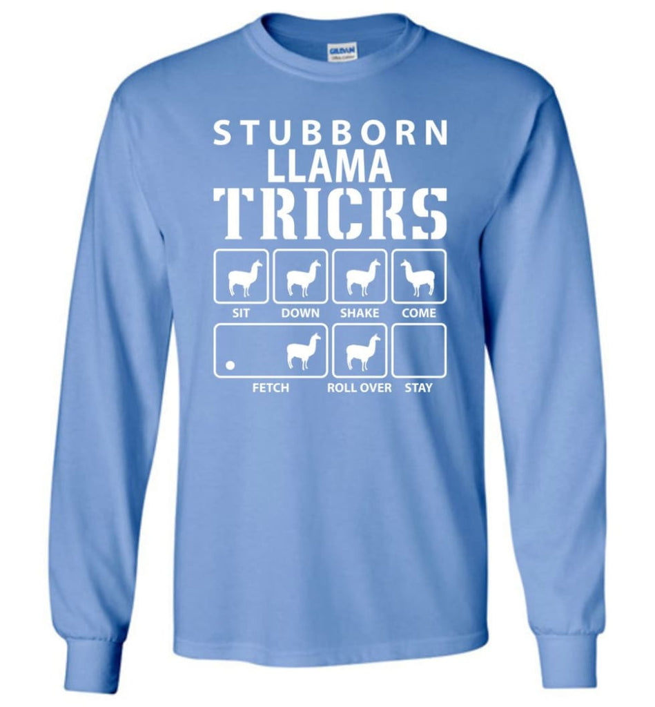 Stubborn Llama Tricks Funny Llama - Long Sleeve T-Shirt - Carolina Blue / M
