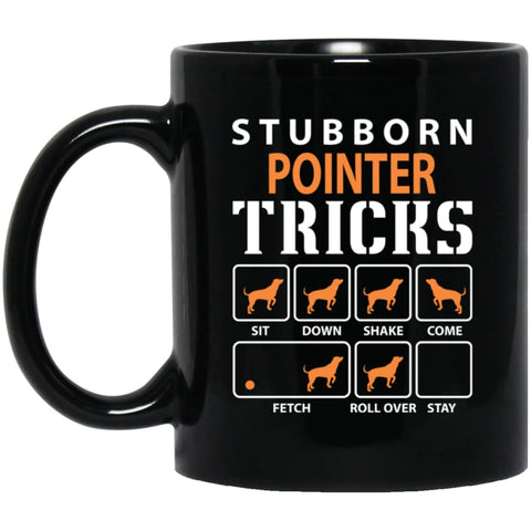 Stubborn Pointer Tricks Funny Dog Gift 11 oz Black Mug - Black / One Size - Drinkware
