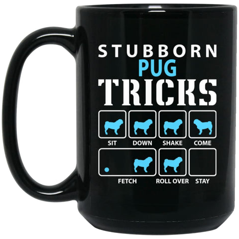 Stubborn Pug Tricks Funny Pug Dog Lover 15 oz Black Mug - Black / One Size - Drinkware
