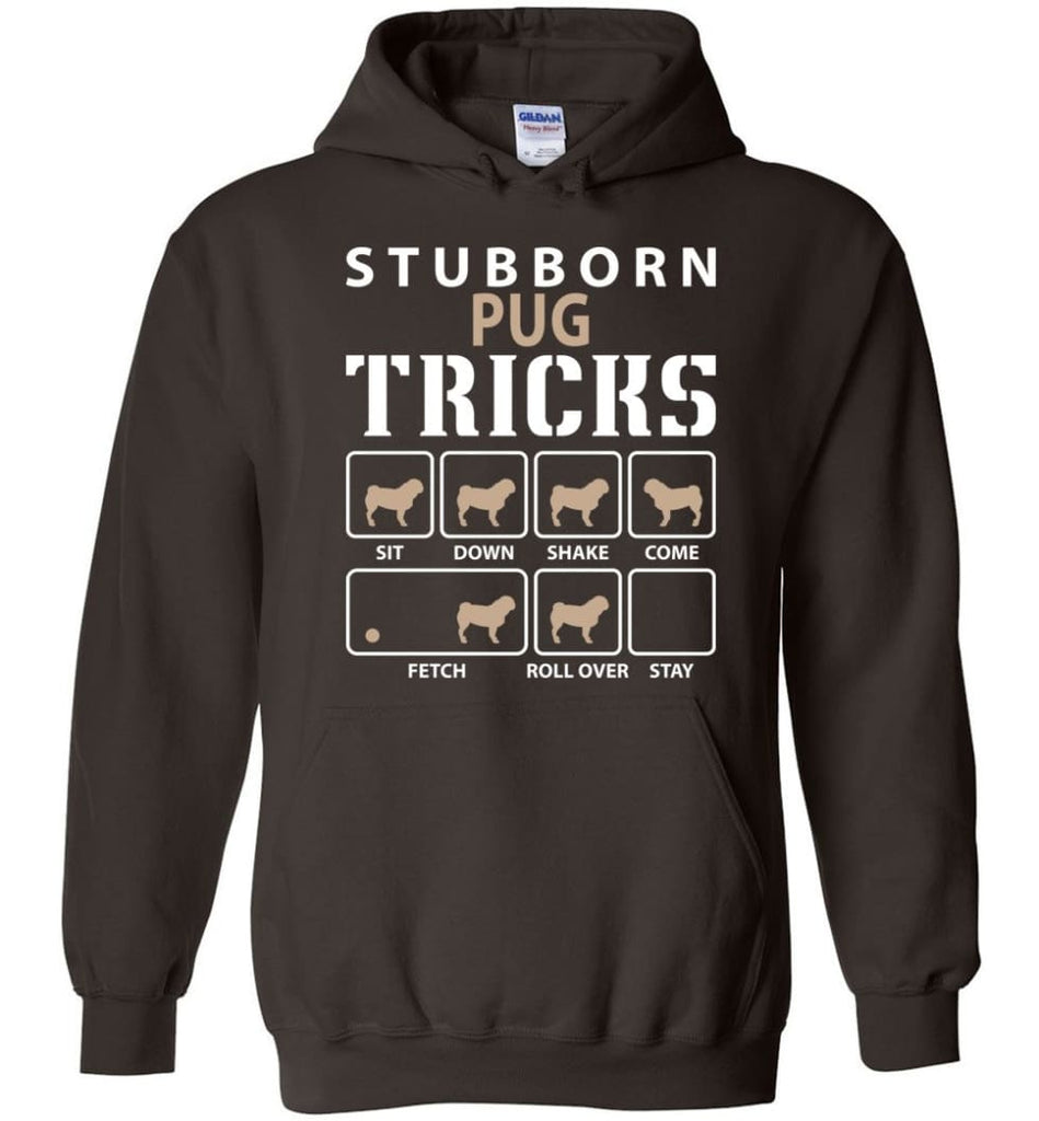 Stubborn Pug Tricks Funny Pug - Hoodie - Dark Chocolate / M