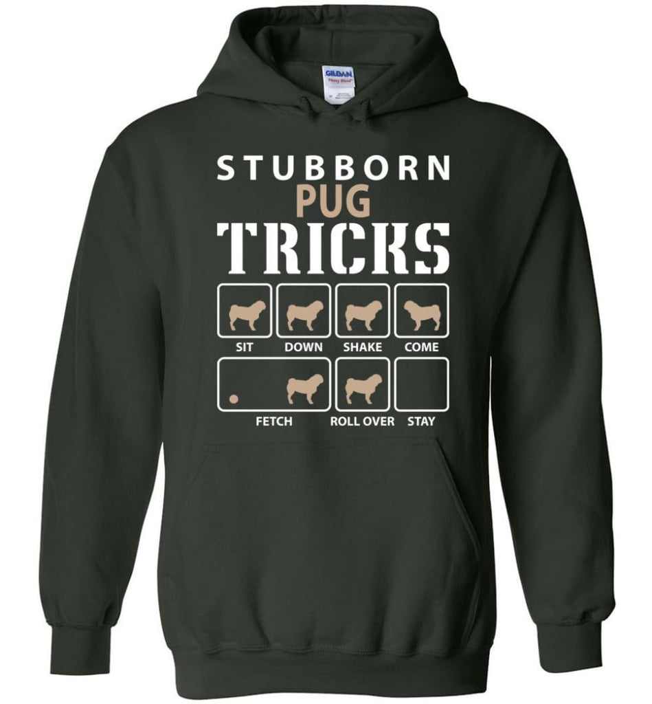 Stubborn Pug Tricks Funny Pug - Hoodie - Forest Green / M