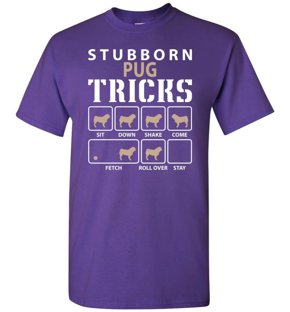 Stubborn Pug Tricks Funny Pug T-Shirt - Purple / S