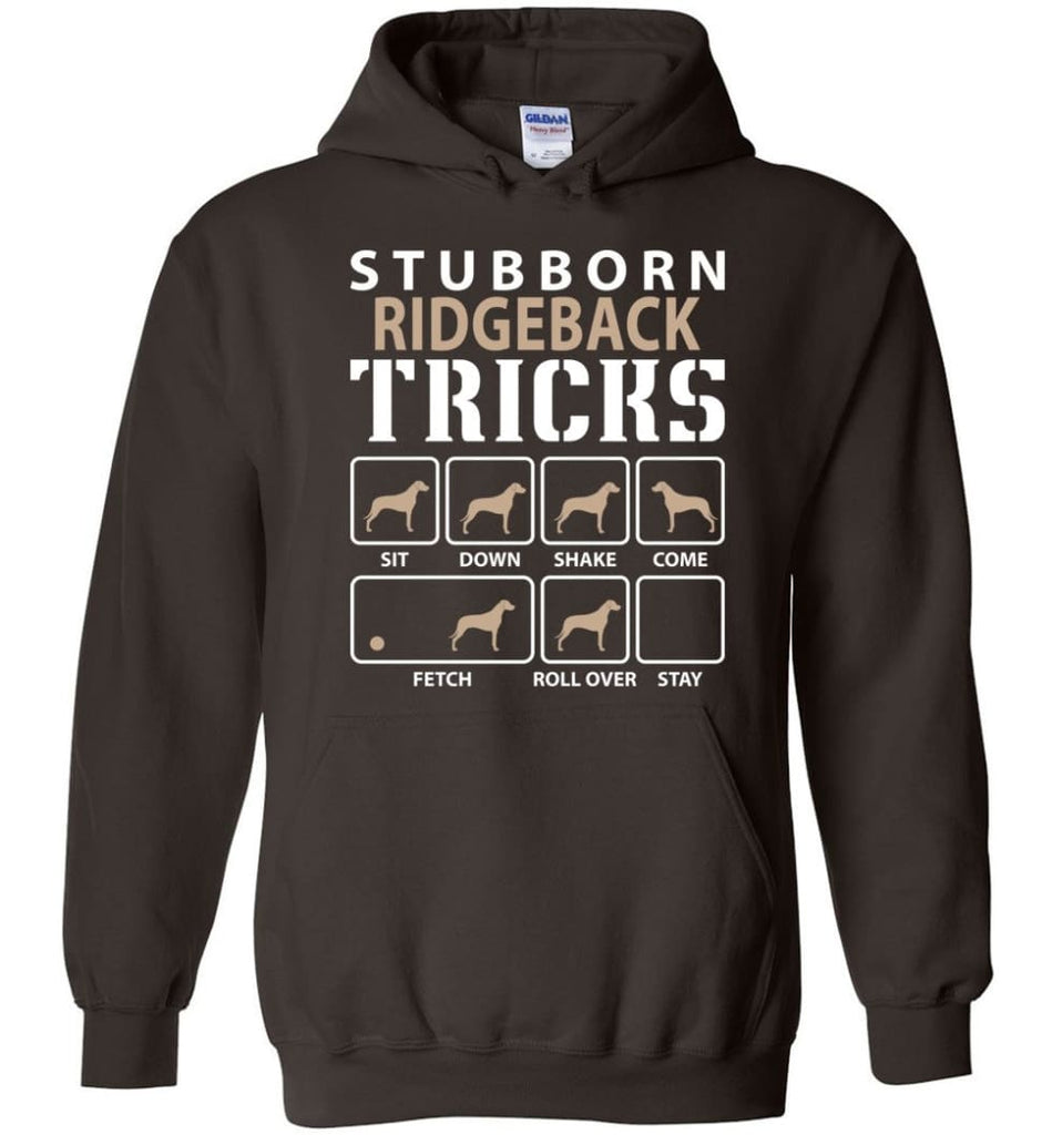 Stubborn Ridgeback Tricks Funny Ridgeback - Hoodie - Dark Chocolate / M