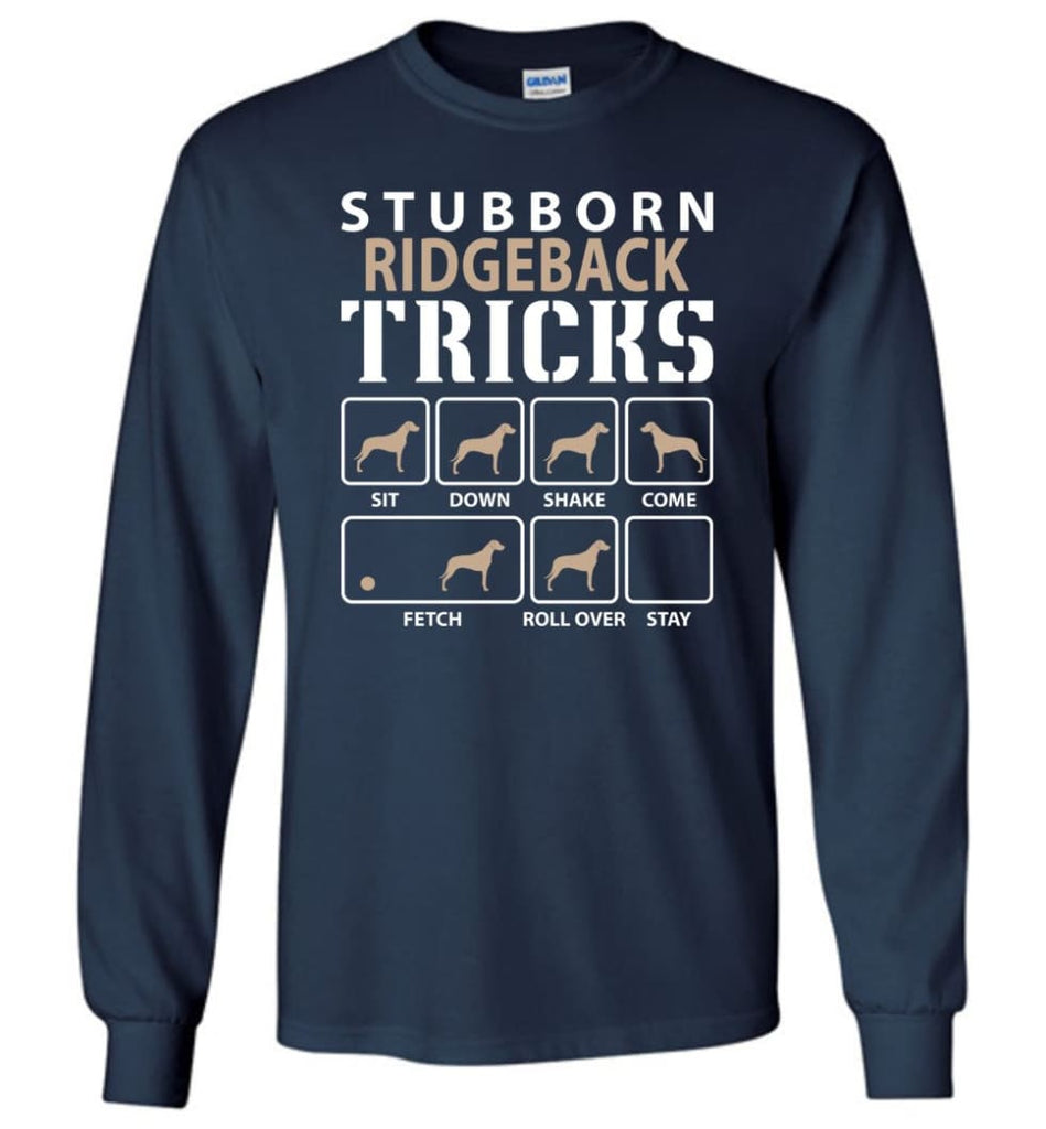 Stubborn Ridgeback Tricks Funny Ridgeback - Long Sleeve T-Shirt - Navy / M