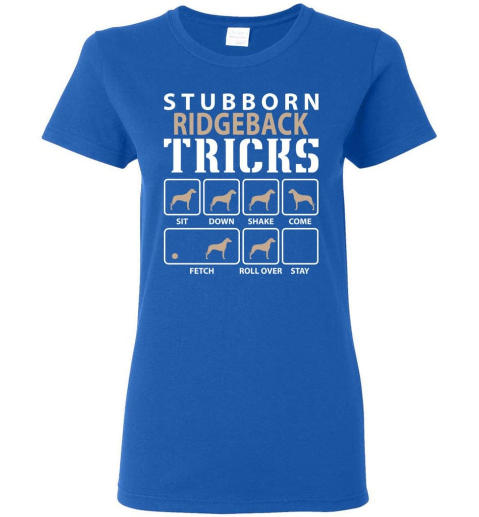 Stubborn Ridgeback Tricks Funny Ridgeback Women Tee - Royal / M