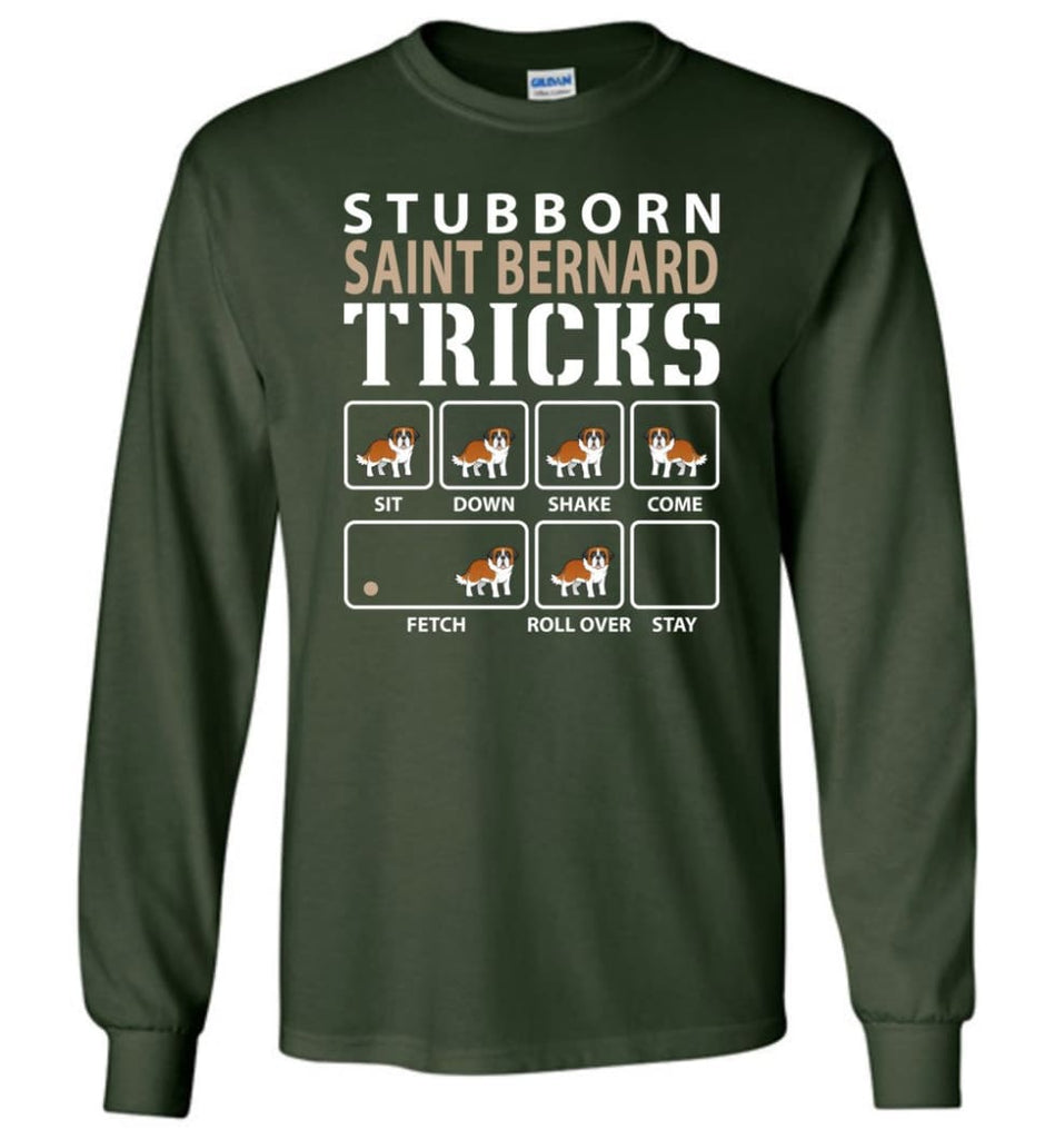 Stubborn Saint Bernard Tricks Funny Saint Bernard - Long Sleeve T-Shirt - Forest Green / M