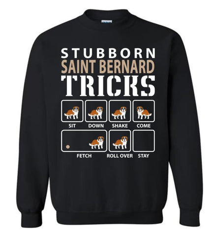 Stubborn Saint Bernard Tricks Shirt Funny Saint Bernard Lover Owner Gift Sweatshirt - Black / M