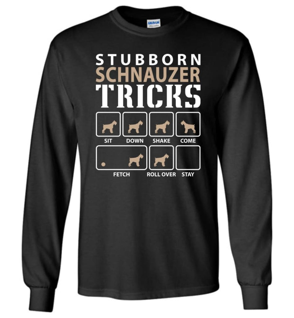 Stubborn Schnauzer Tricks Funny Schnauzer - Long Sleeve T-Shirt - Black / M