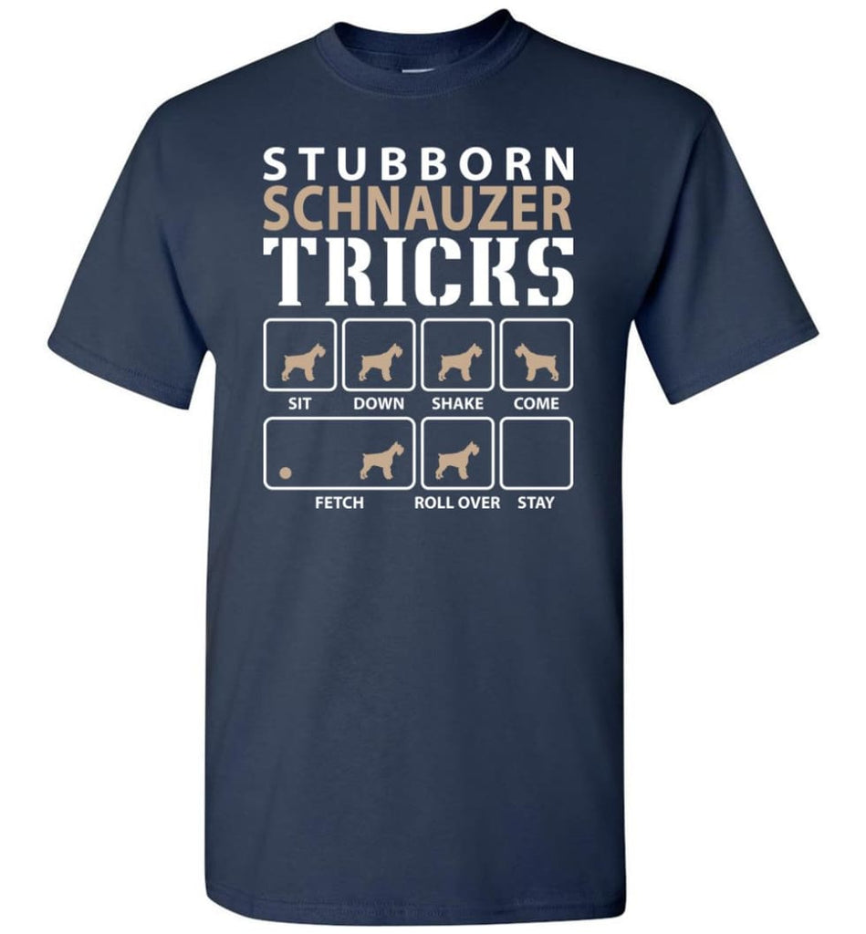 Stubborn Schnauzer Tricks Funny Schnauzer - Short Sleeve T-Shirt - Navy / S