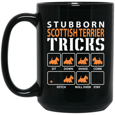 Stubborn Scottish Terrier Tricks Funny Scottish Terrier Dog Lover 15 oz Black Mug - Black / One Size - Drinkware