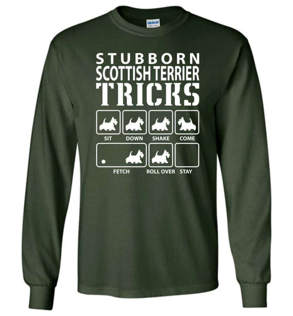 Stubborn Scottish Terrier Tricks Funny Scottish Terrier - Long Sleeve T-Shirt - Forest Green / M