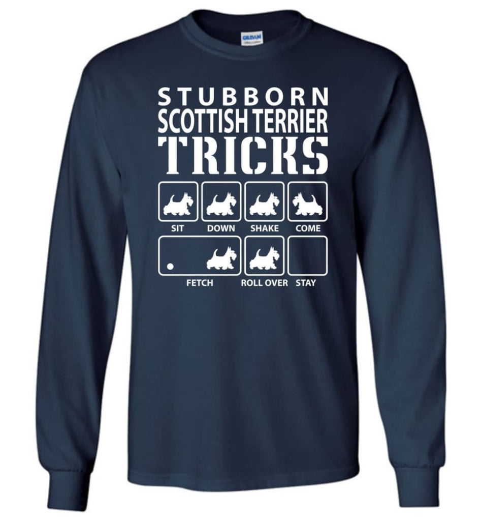Stubborn Scottish Terrier Tricks Funny Scottish Terrier - Long Sleeve T-Shirt - Navy / M