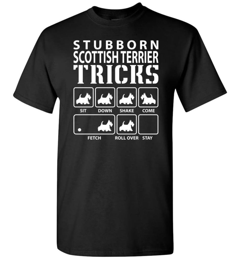 Stubborn Scottish Terrier Tricks Funny Scottish Terrier - Short Sleeve T-Shirt - Black / S