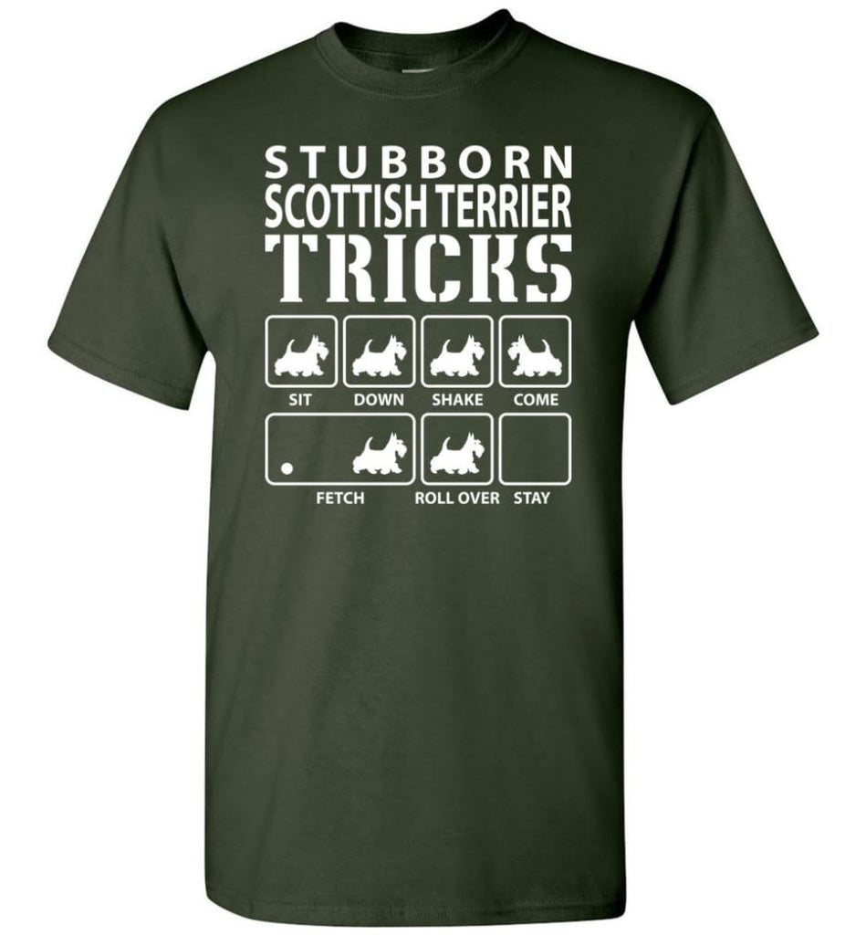 Stubborn Scottish Terrier Tricks Funny Scottish Terrier - Short Sleeve T-Shirt - Forest Green / S