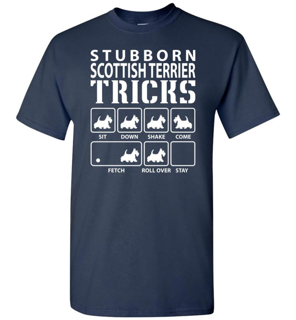 Stubborn Scottish Terrier Tricks Funny Scottish Terrier - Short Sleeve T-Shirt - Navy / S
