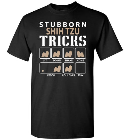 Stubborn Shih Tzu Tricks Funny Shih Tzu - Short Sleeve T-Shirt - Black / S