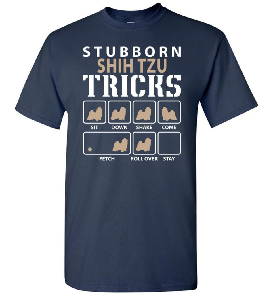 Stubborn Shih Tzu Tricks Funny Shih Tzu - Short Sleeve T-Shirt - Navy / S