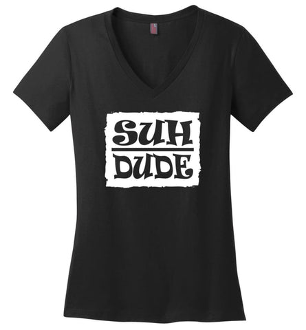 Suh Dude Funny Internet Meme T Shirt Ladies V-Neck - Black / M