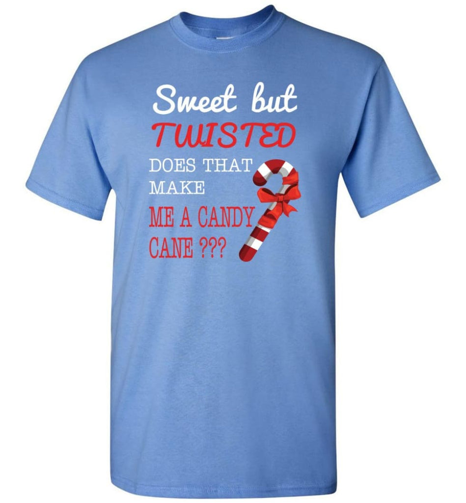 Sweet But Twisted Does That Make Me A Candy Cane T-Shirt - Carolina Blue / S