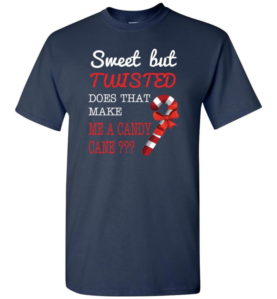 Sweet But Twisted Does That Make Me A Candy Cane T-Shirt - Navy / S