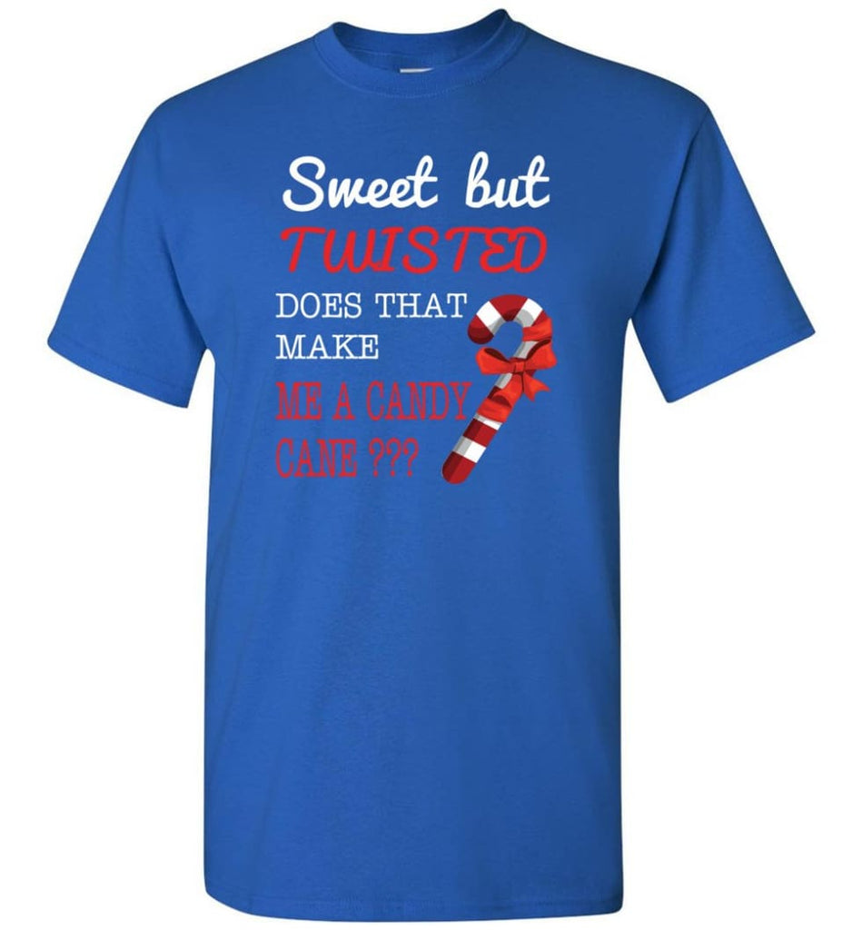 Sweet But Twisted Does That Make Me A Candy Cane T-Shirt - Royal / S